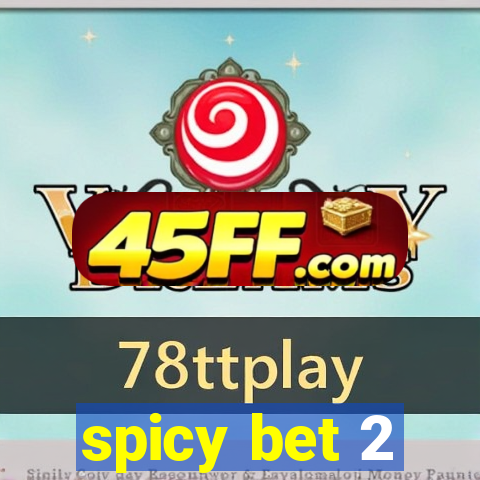 spicy bet 2